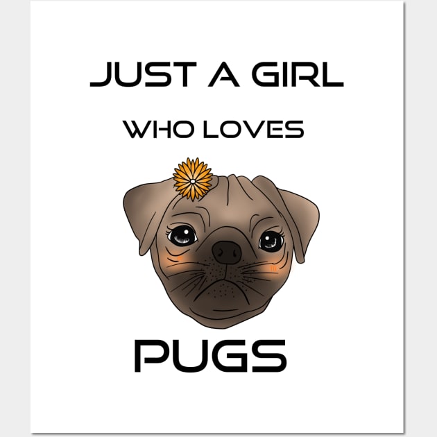 just a girl who loves pugs T-Shirt, pug gift Wall Art by fall in love on_ink